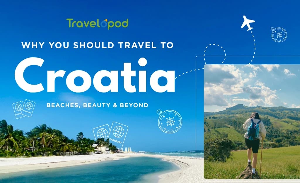 Why You Should Travel to Croatia: Beaches, Beauty & Beyond