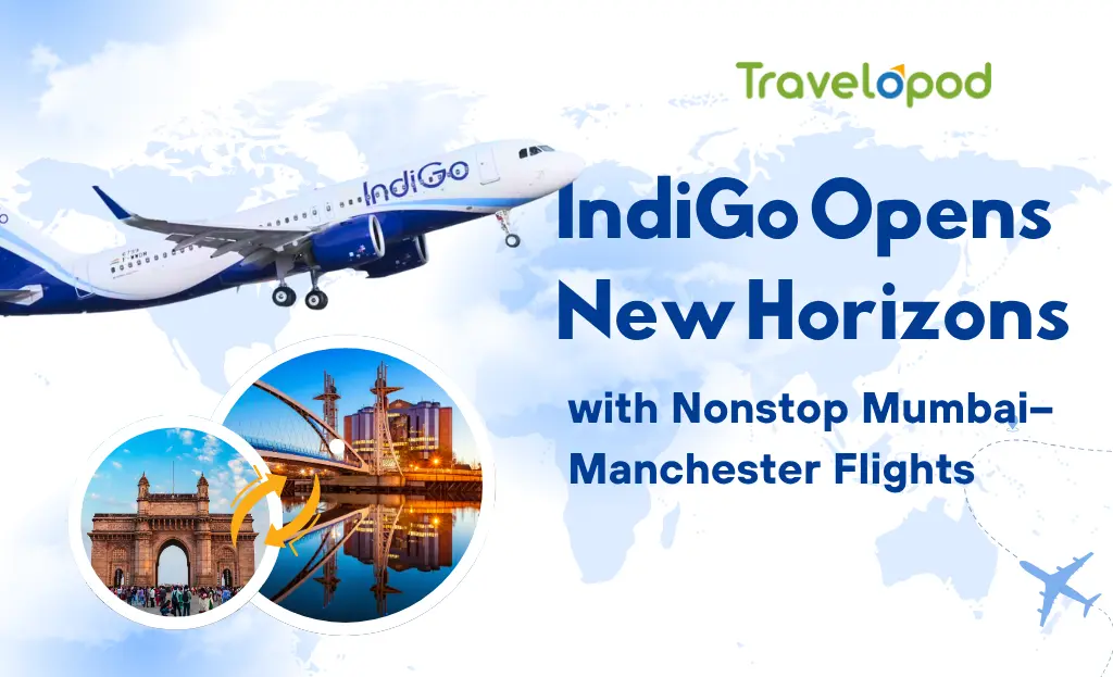IndiGo Opens New Horizons with Nonstop Mumbai–Manchester Flights
