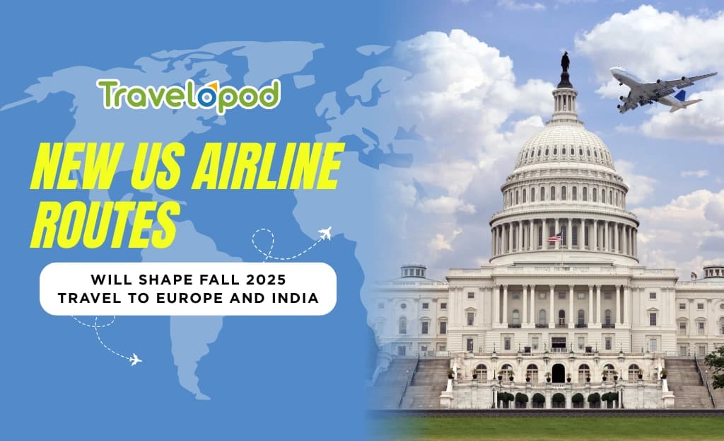 New US Airline Routes Will Shape Fall 2025 Travel to Europe and India