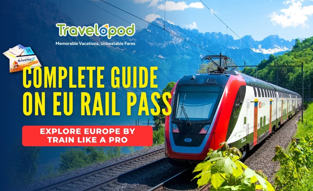 Complete Guide on EU Rail Pass: Explore Europe By Train Like A Pro