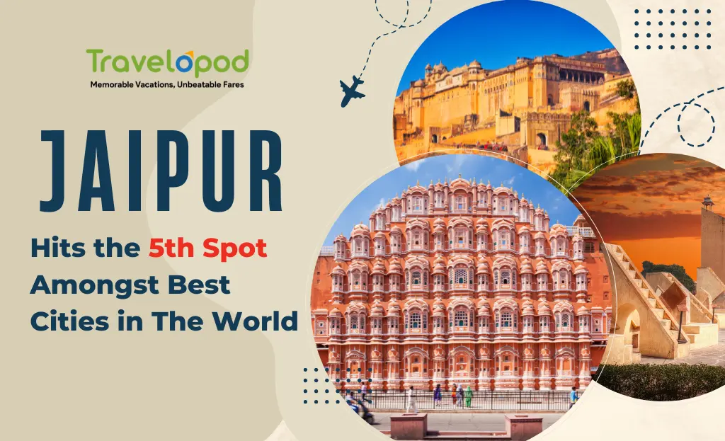 Jaipur Hits the 5th Spot Amongst Best Cities in The World