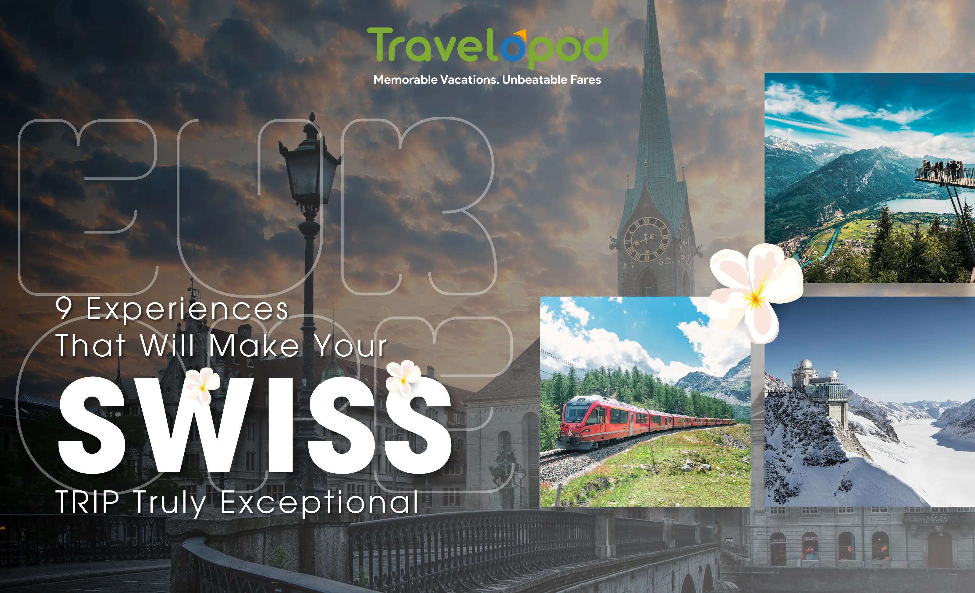 Swiss Vacation Guide: 9 Experiences That Will Make Your Swiss Trip Truly Exceptional
