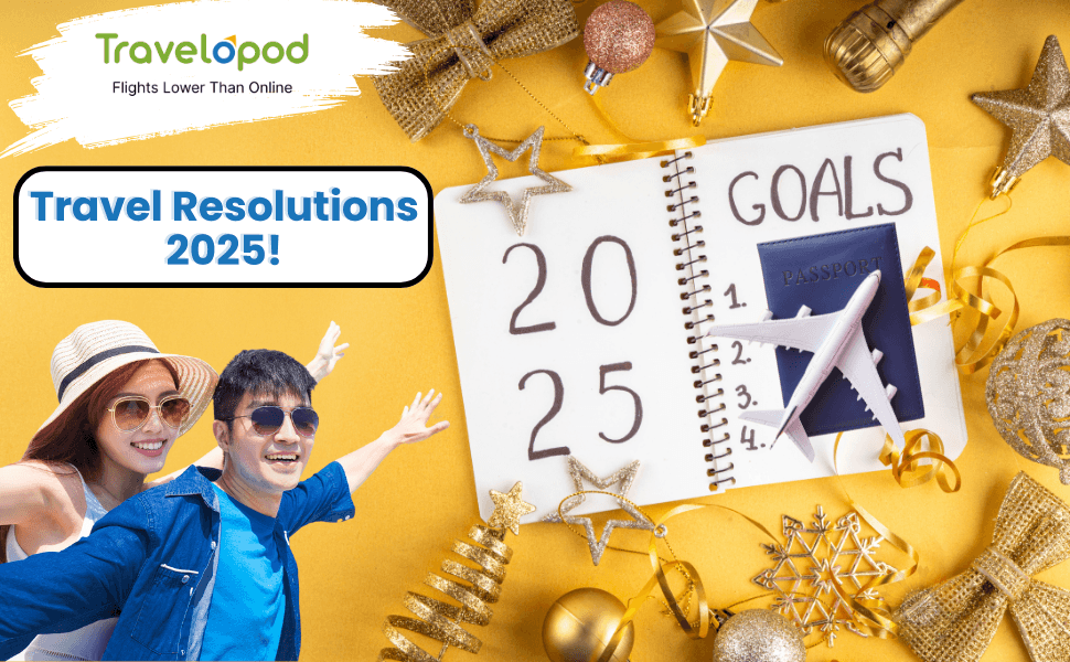 Travel Resolutions 2025- Ones That Won’t Be Forgotten By February!