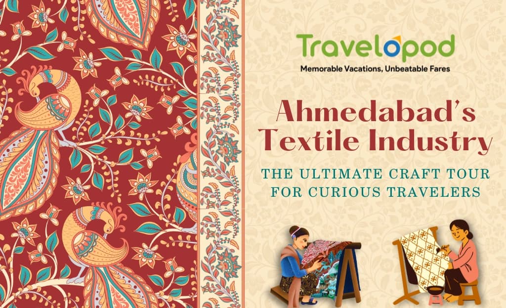 Ahmedabad’s Textile Industry: The Ultimate Craft Tour for Curious Travelers