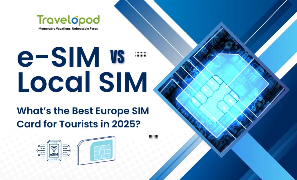 eSIM vs. Local SIM: What’s the Best Europe SIM Card for Tourists in 2025?