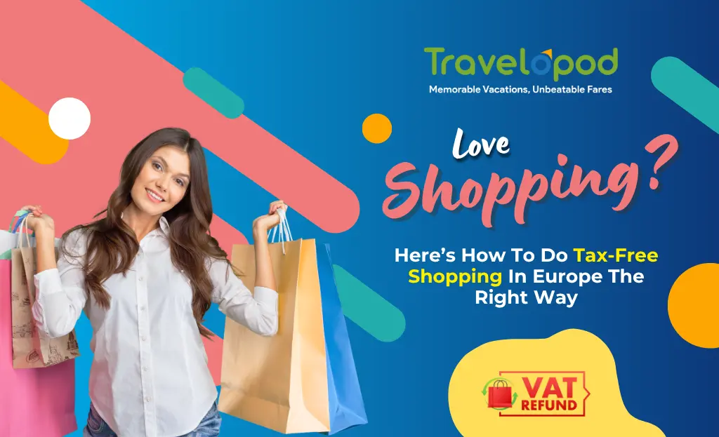 Love Shopping? Here’s How To Do Tax-Free Shopping In Europe The Right Way