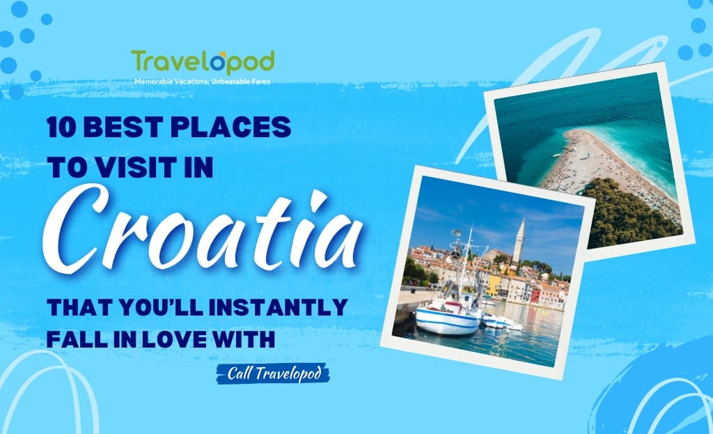 10 Best Places to Visit in Croatia That You’ll Instantly Fall in Love With