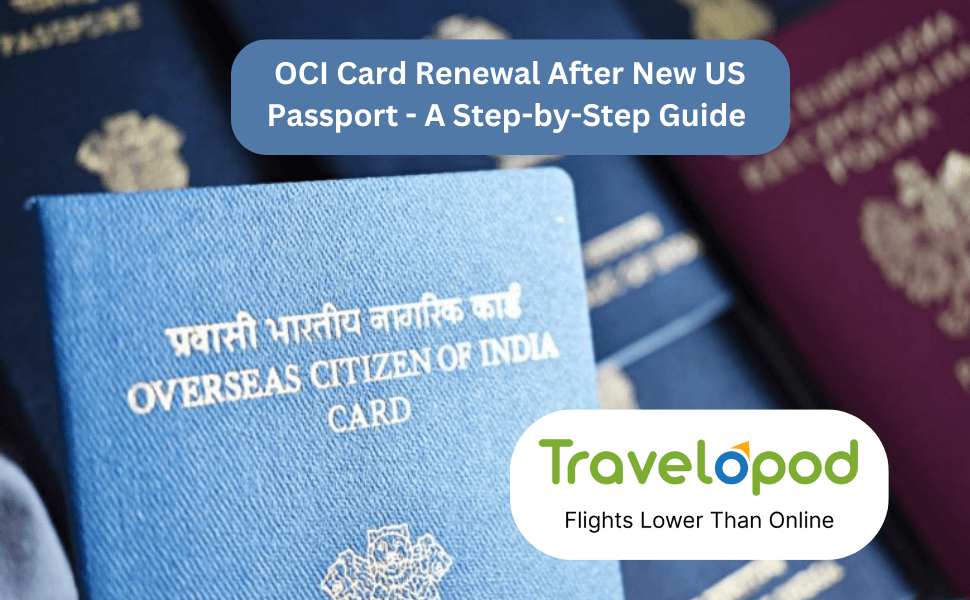 OCI Card Renewal After Getting A New US Passport - A Step-by-Step Guide